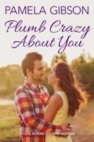 Plumb Crazy About You (Love in Wine Country Novella) 0997688564 Book Cover