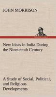 New Ideas in India During the Nineteenth Century 1499719760 Book Cover