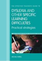 The Effective Teachers' Guide to Dyslexia and Other Specific Learning Difficulties: Practical Strategies (Farrell, Michael, New Directions in Special Educational Needs.) 0415360404 Book Cover