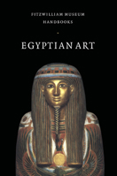 Egyptian Art (Fitzwilliam Museum Handbooks) 052147518X Book Cover