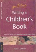 Writing a Children's Book: How to Write for Children and Get Published (How to) 1857035984 Book Cover