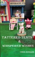 Tattered Tents & Whispered Wishes B085RNP116 Book Cover