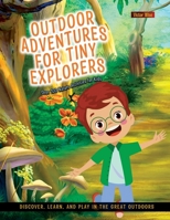 Outdoor Adventures for Tiny Explorers: Discover, Learn, and Play in the Great Outdoors 180362616X Book Cover