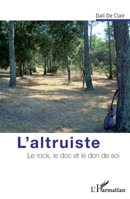 L'altruiste: Le rock, le doc et le don de soi (French Edition) 2343053758 Book Cover