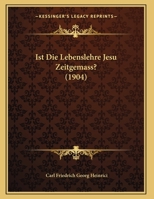 Ist Die Lebenslehre Jesu Zeitgemass? (1904) 114964754X Book Cover