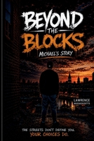 Beyond The Blocks:: Michael's Story B0H69DLKV6 Book Cover