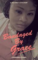 Bandaged By Grace 1720550492 Book Cover