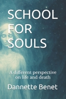 SCHOOL FOR SOULS: A different perspective on life and death B0FM8D6GWD Book Cover