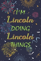 I'm Lincoln Doing Lincoln Things Notebook Birthday Gift: Personalized Name Journal Writing Notebook For boys and men, 100 Pages, 6x9, Soft Cover, Matte Finish 1677358890 Book Cover