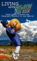 Living with Nephew: How I Got Voted the Meanest Parent in the World B0GJSF6QJD Book Cover