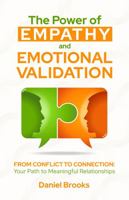 The Power of Empathy and Emotional Validation: From Conflict to Connection: Your Path to Meaningful Relationships B0CK44CVFC Book Cover