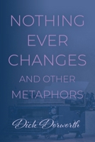Nothing Ever Changes And Other Mutations 1959623427 Book Cover