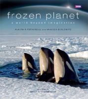 Frozen Planet: A World Beyond Imagination 1554079918 Book Cover