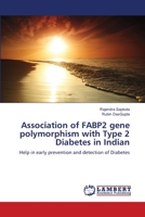 Association of FABP2 gene polymorphism with Type 2 Diabetes in Indian 3659169374 Book Cover