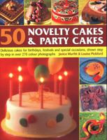 50 Novelty Cakes & Party Cakes: Delicious Cakes for Birthdays, Festivals and Special Occasions, Shown Step by Step in 270 Photographs 1846811864 Book Cover