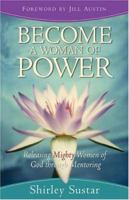 Become a Woman of Power: Releasing Mighty Women of God through Mentoring 0800793919 Book Cover