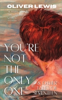 You're Not The Only One and Other Tales From Seventeen B0BFV5BRQY Book Cover