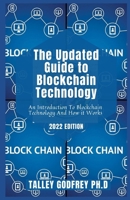 The Updated Guide to Blockchain Technology: An Introduction To Blockchain Technology And How it Works B09TF21MNX Book Cover