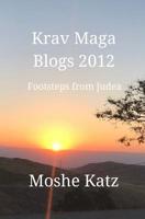 Krav Maga Blogs 2012 : Early Footstep from Judea 1717566839 Book Cover