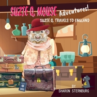 Suzie Q. Mouse Adventures: Suzie Q. Travels to England 1387801104 Book Cover