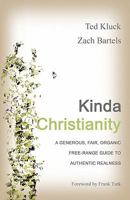 Kinda Christianity: A Generous, Fair, Organic, Free-Range Guide to Authentic Realness 0615364977 Book Cover