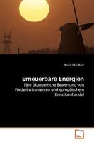Erneuerbare Energien: Eine ökonomische Bewertung von Förderinstrumenten und europäischem Emissionshandel 3639200861 Book Cover