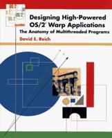 Designing High-Powered Os/2 Warp Applications: The Anatomy of Multithreaded Programs 047111586X Book Cover