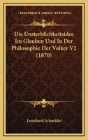 Die Unsterblichkeitsidee Im Glauben Und In Der Philosophie Der Volker V2 (1870) 1167694643 Book Cover