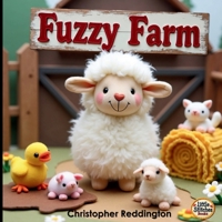 Fuzzy Farm: An Adventure with Fuzzy Farm Friends: A Cozy Vocabulary-Building Book for Kids 106928372X Book Cover
