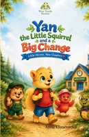 Yan the Little Squirrel and a Big Change: Little Heroes, New Chapters B0HG2WTM8S Book Cover