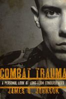 Combat Trauma: A Personal Look at Long-Term Consequences 1442204354 Book Cover