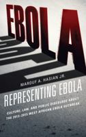 Representing Ebola: Culture, Law, and Public Discourse about the 2013-2015 West African Ebola Outbreak 1611479568 Book Cover