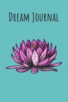 Dream Journal: 6x9 Dream Journal Flowers I Dreaming Journal INotebook For Your Dreams And Their Interpretations I Interactive Dream Journal I Dream Diary With Flowers 170585253X Book Cover