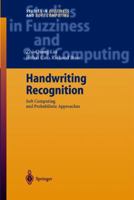 Handwriting Recognition: Soft Computing and Probabilistic Approaches (Studies in Fuzziness and Soft Computing) 3540401776 Book Cover