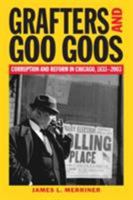 Grafters and Goo Goos: Corruption and Reform in Chicago, 1833-2003 0809325713 Book Cover