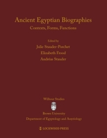 Ancient Egyptian Biographies: Contexts, Forms, Functions (Wilbour Studies in Egyptology and Assyriology) 1948488280 Book Cover