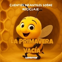 LA PRIMAVERA VACÍA - CUENTO PARA NIÑOS DE 3-4-5-6-7 AÑOS: Cuento infantil ilustrado para niños de 3 a 7 años sobre cambio climático y cuidado del ... a través de animales bebés. (Spanish Edition) B0FJ4HLKKB Book Cover