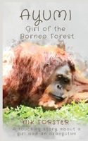 Ayumi Girl of the Borneo Forest 0645556416 Book Cover
