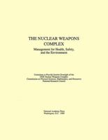 The Nuclear Weapons Complex: Management for Health, Safety, and the Environment 0309041791 Book Cover