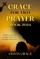 Grace For Two Prayer Book 2024: Daily Devotions For Couples to Grow in Strength and Purpose B0CS2N4MM1 Book Cover