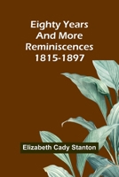 Eighty Years And More; Reminiscences 1815-1897 9369055266 Book Cover