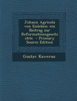 Johann Agricola Von Eisleben 101851113X Book Cover
