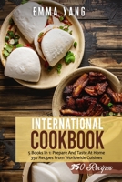 International Cookbook: 5 Books In 1: Prepare And Taste At Home 350 Recipes From Worldwide Cuisines B097XH51QR Book Cover