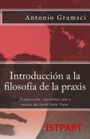 Introducci�n a la Filosof�a de la Praxis: Traducci�n, Introducci�n Y Notas de Jordi Sol� Tura 8496875547 Book Cover