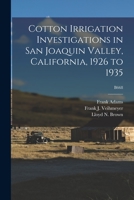 Cotton Irrigation Investigations in San Joaquin Valley, California, 1926 to 1935; B668 1014094860 Book Cover