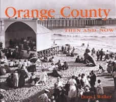 Orange County Then and Now (Then & Now) 1592235999 Book Cover