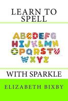 Learn to Spell with Sparkle 1482683180 Book Cover