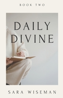 Daily Divine: Inspirations for a Soul-Led Life: Book Two 1081361034 Book Cover