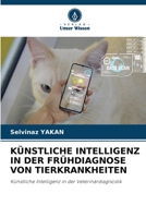 Künstliche Intelligenz in Der Frühdiagnose Von Tierkrankheiten (German Edition) 6209589677 Book Cover