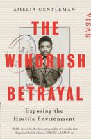 The Windrush Betrayal: Exposing the Hostile Environment 1783351845 Book Cover